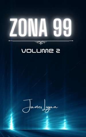 Zona 99 volume 2 de James Logan