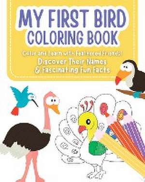 My First Bird Coloring Book - Color and Learn with Feathered Friends! de Astrid Tate