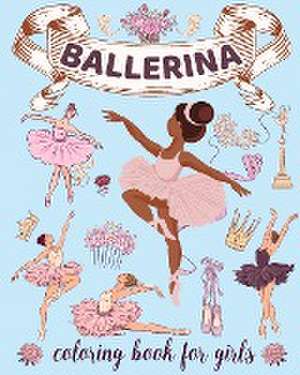 Ballerina Coloring Book for Girls de Sophia Caleb