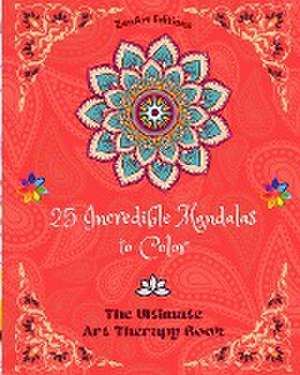 25 Incredible Mandalas to Color de Zenart Editions