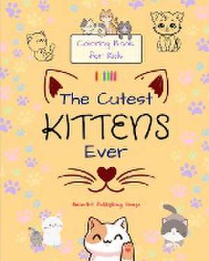 The Cutest Kittens Ever - Coloring Book for Kids - Creative Scenes of Adorable Cats - Perfect Gift for Children de Animart Publishing House