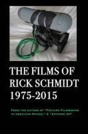 The Films of Rick Schmidt 1975-2015; DELUXE 1st EDITION /FULL-COLOR/26 indie features, plus Schmidt Interview. de Rick Schmidt