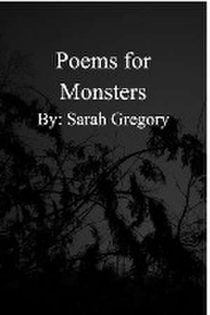 Poems for Monsters de Sarah Gregory