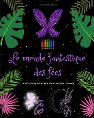 Le monde fantastique des fées | Livre de coloriage | Scènes mythologiques de fées pour adolescents et adultes de Fantasyland Editions