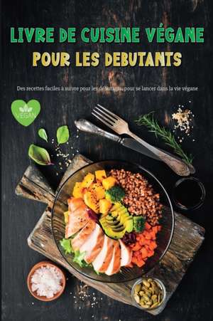 Livre de Cuisine Vegane Pour Les Debutants de Ispas Alexandru