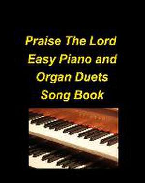 Praise The Lord Easy Piano and Organ Duets Song Book de Mary Taylor