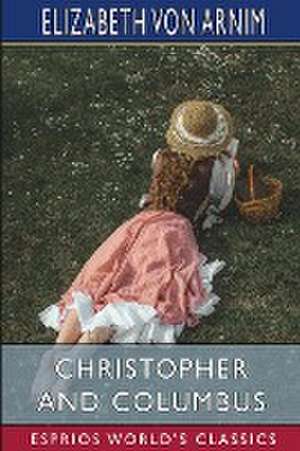 Christopher and Columbus (Esprios Classics) de Elizabeth von Arnim