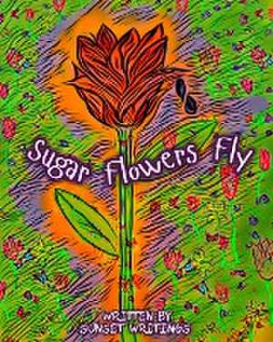 Sugar Flowers Fly de Sunset Writings