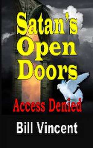 Satan's Open Doors de Bill Vincent