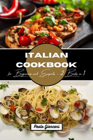 Italian Cookbook for Beginners and Experts de Paolo Giancani