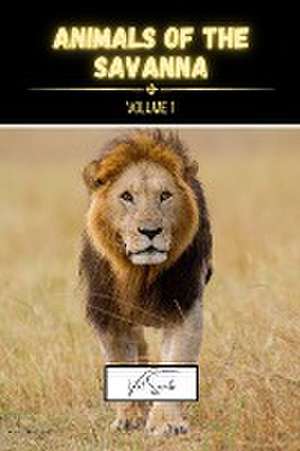 Animals of the Savanna Volume 1 de Val Saints