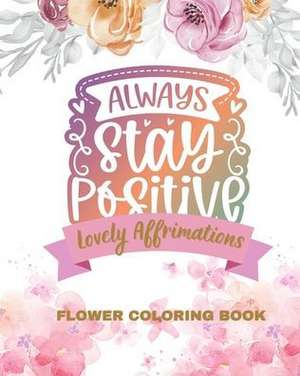 Lovely Affirmations and Flowers Coloring Book de Jolly Bern