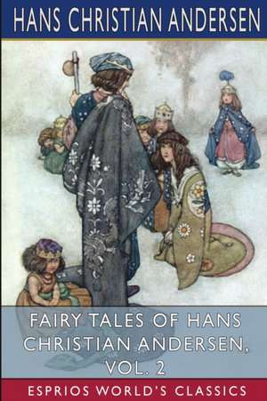 Fairy Tales of Hans Christian Andersen, Vol. 2 (Esprios Classics) de Hans Christian Andersen