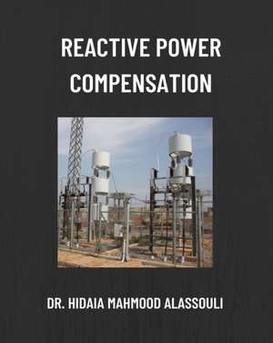 Reactive Power Compensation de Hidaia Mahmood Alassouli