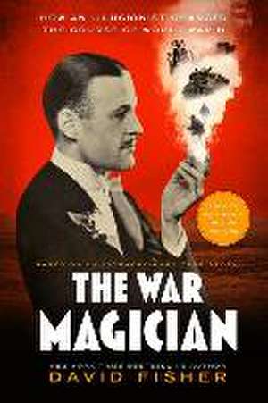 The War Magician: Based on an Extraordinary True Story de David Fisher