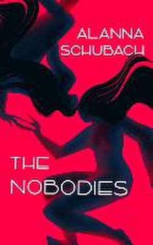 The Nobodies de Alanna Schubach