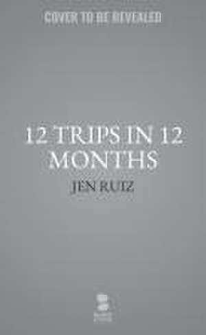 WRONG ISBN DO NO USE 12 Trips In 12 Months: Make Your Own Solo Travel Magic de Jen Ruiz