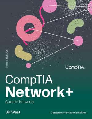 CompTIA Network+ Guide to Networks, Cengage International Edition de Jill West