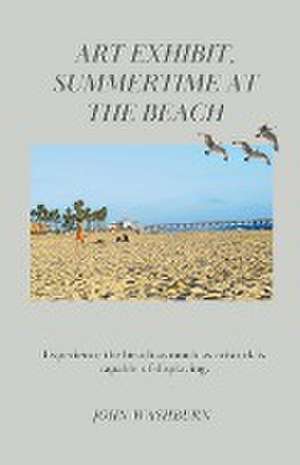 Art Exhibit, Summertime At The Beach de John Washburn