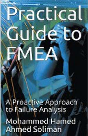 Practical Guide to FMEA de Mohammed Hamed Ahmed Soliman