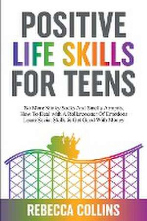 Positive Life Skills For Teens de Rebecca Collins