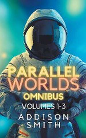 Parallel Worlds de Addison Smith