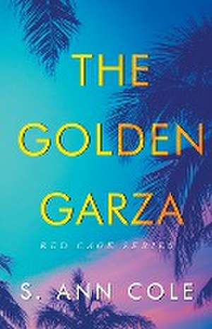 The Golden Garza de S. Ann Cole