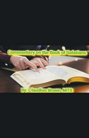 Commentary on the Book of Galatians de Claudius Brown