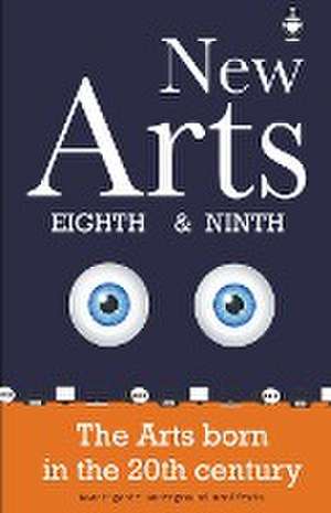 New Arts, Eighth and Ninth, the arts born in the 20th century de Juan Carlos Hoyos