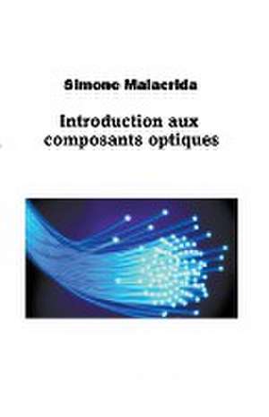 Introduction aux composants optiques de Simone Malacrida