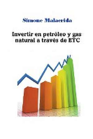 Invertir en petróleo y gas natural a través de ETC de Simone Malacrida