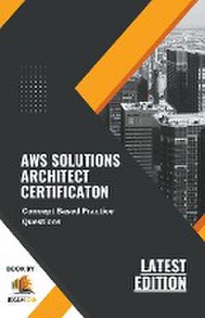 Concept Based Practice Questions for AWS Solutions Architect Certification Latest Edition 2023 de Exam Og