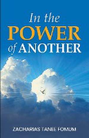 In The Power of Another de Zacharias Tanee Fomum