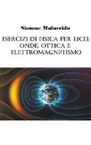 Esercizi di fisica per licei de Simone Malacrida