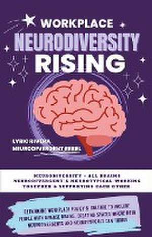 Workplace NeuroDiversity Rising de Lyric Rivera