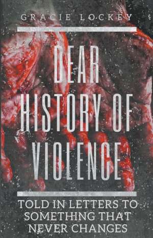 Dear History of Violence de Gracie Lockey