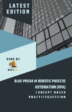 Concept Based Practice Question for Blue Prism in Robotic Process Automation (RPA) de Exam Og