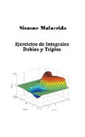 Ejercicios de Integrales Dobles y Triples de Simone Malacrida