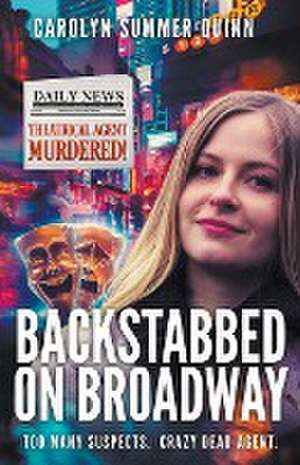 Backstabbed on Broadway de Carolyn Summer Quinn