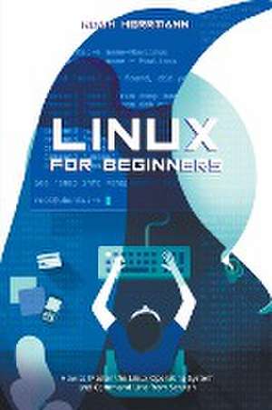 Linux for Beginners de Noah Herrmann