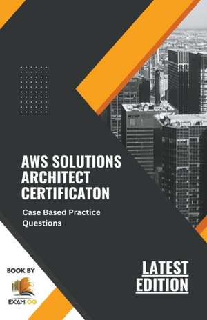 AWS Solutions Architect Certification Case Based Practice Questions Latest Edition 2023 de Exam Og