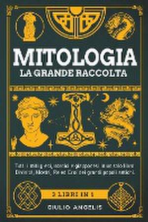 Mitologia, la grande raccolta! de Giulio Angelis