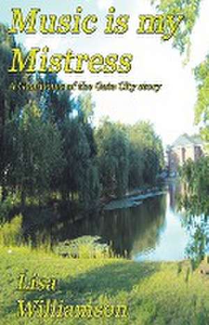 Music is My Mistress de Lisa Williamson