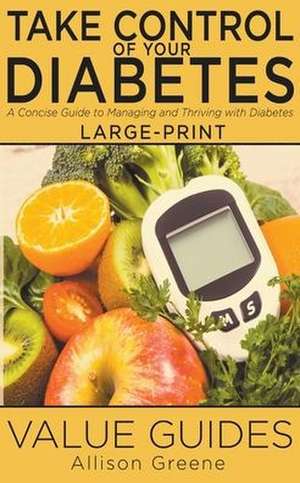 Take Control of Your Diabetes de Allison Greene