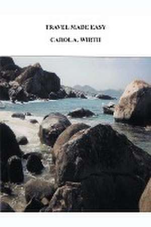 Travel Made Easy de Carol A. Wirth