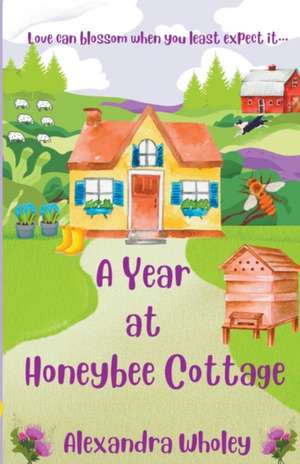 A Year at Honeybee Cottage de Alexandra Wholey