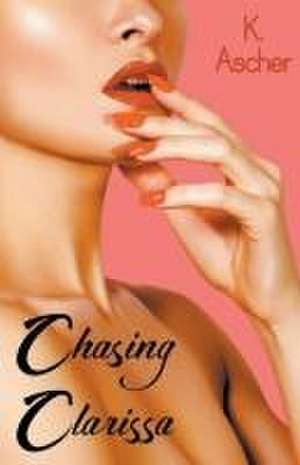 Chasing Clarissa de K. Ascher