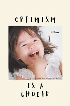 Optimism Is A Choice de Alison Atkinson