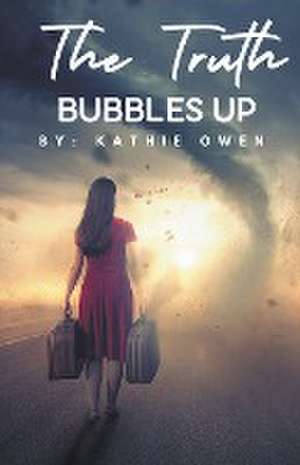 The Truth Bubbles Up de Kathie Owen