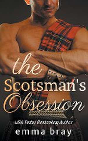 The Scotsman's Obsession de Emma Bray